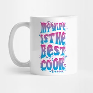 My wife is the best cook ever Mug